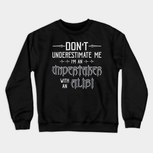 Funny Undertaker Alibi Saying Crewneck Sweatshirt